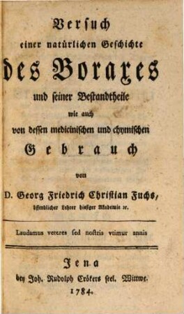 Versuch einer natürlichen Geschichte des Boraxes und seiner Bestandtheile wie auch von dessen medicinischen und chymischen Gebrauch