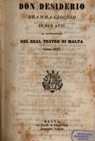 Don Desiderio : dramma giocoso in due atti ; da rappresentarsi nel Real Teatro di Malta l'anno 1847