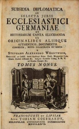 Subsidia Diplomatica Ad Selecta Juris Ecclesiastici Germaniae Et Historiarum Capita Elucidanda, Tomus Nonus