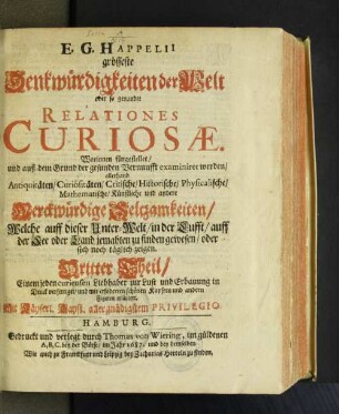 3: Worinnen fürgestellet/ und auß dem Grund der gesunden Vernunfft examiniret werden/ allerhand Antiquitäten/ Curiositäten/ Critische/ Historische/ Physicalische/ Mathematische/ Künstliche und andere Merckwürdige Seltzamkeiten ...
