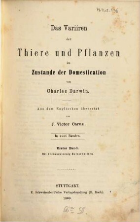 Das Variieren der Thiere und Pflanzen im Zustande der Domestication : in zwei Bänden, 1