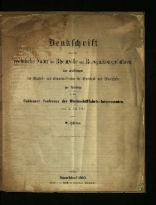 Denkschrift über die rechtliche Natur der Rheinzölle und Recognitionsgebühren im Auftrage des Handels- und Gewerbe-Vereins für Rheinland und Westphalen