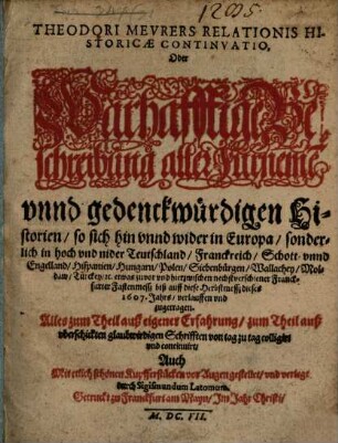 Theodori Meurers relationis historicae continuatio, oder warhafftige Beschreibung aller fürnemen und gedenckwürdigen Historien, 1607