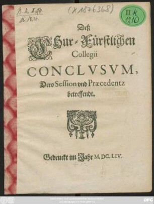 Deß Chur-Fürstlichen Collegii Conclusum, Dero Session und Praecedentz betreffendt