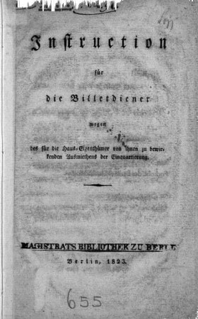 Instruction für die Billetdiener : wegen des für die Haus-Eigenthümer von ihnen zu bewirkenden Ausmiethens der Einquartierung