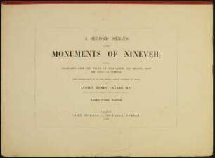 The monuments of Nineveh : from drawings made on the spot ; together with: a second series of the monuments of Nineveh ; including bas-reliefs from the Palace of Sannacherib and bronzes from the ruins of Nimroud ; from drawings made on the spot during a second expedition to Assyria; Vol. 2