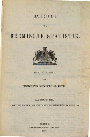 Jahrbuch für bremische Statistik. Heft 1, Zur Statistik des Schiffs- und Warenverkehrs. 1876,1 (1877)