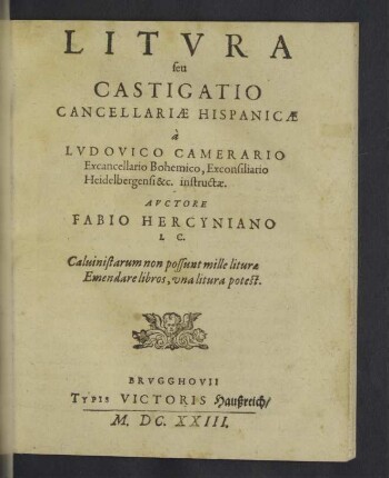 Litvra seu Castigatio Cancellariae Hispanicae a Lvdovico Camerario ... instructae