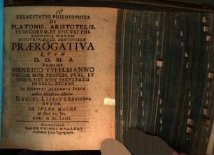 Exercitatio philos. de Platonis ... philosophia morum, doctrinaeque aristotelicae praerogativa