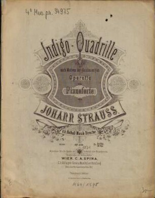 Indigo-Quadrille : nach Motiven d. gleichn. Operette für Pianoforte ; op. 344