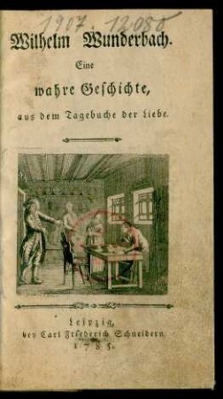 Wilhelm Wunderbach : Eine wahre Geschichte, aus dem Tagebuche der Liebe