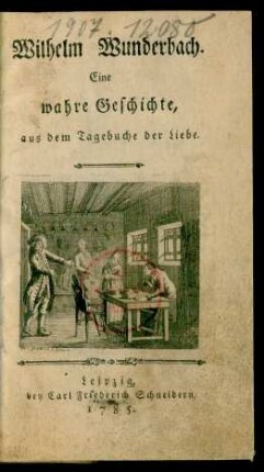 Wilhelm Wunderbach : Eine wahre Geschichte, aus dem Tagebuche der Liebe