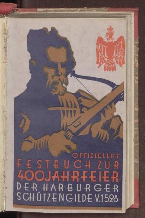 Festbuch zur 400Jahrfeier der Harburger Schützengilde von 1528 : 16. bis zum 25. Juni 1928