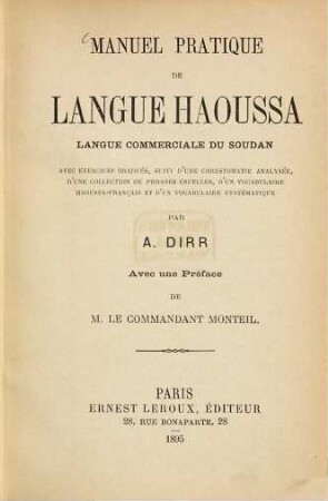 Manuel pratique de langue Haoussa, langue commerciale du Soudan : avec exercices gradués, suivi d'une chrestomatie analysée, d'une collection de phrases usuelles, d'un vocabulaire Haoussa-Français et d'un vocabulaire systématique