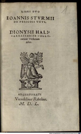 Libri Dvo : Ioannis Stvrmii De Periodis Vnvs. Dionysii Halicarnassaei De Collocatione Verborum Alter
