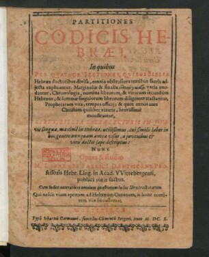Partitiones Codicis Hebraei : In quibus Per Quatuor Sectiones, Quibus Biblia Hebraea doctoribus divisa, omnia obstrusiora textibus sacris adiecta explicantur ... ; Cum Indice ...