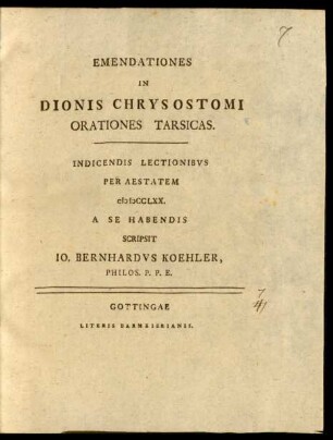 Emendationes In Dionis Chrysostomi Orationes Tarsicas : Indicendis Lectionibvs Per Aestatem MDCCLXX. A Se Habendis
