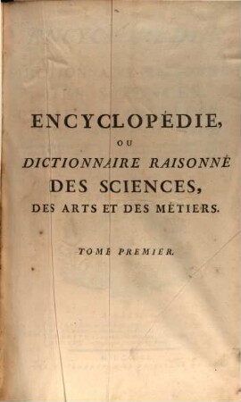 Encyclopédie Ou Dictionnaire Raisonné Des Sciences, Des Arts Et Des Métiers, 1. [A]