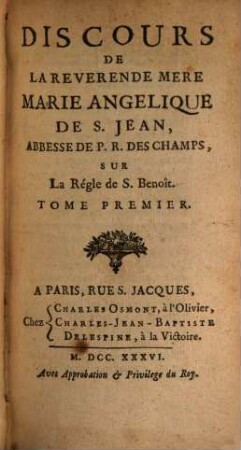 Discours De La Reverende Mere Marie Angelique de S. Jean, Abbesse De P. R. Des Champs, Sur La Régle de S. Benoît. 1