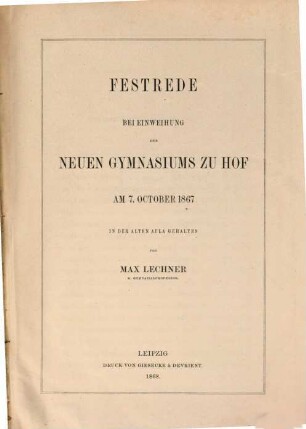 Festrede bei Einweihung des neuen Gymnasiums zu Hof am 7. October 1867 in der alten Aula gehalten