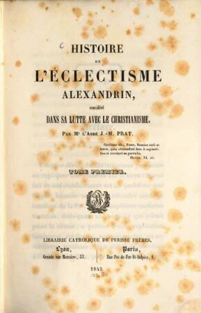 Histoire de l'éclecticisme Alexandrin, considéré dans sa lutte avec le christianisme, 1