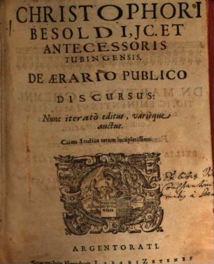 Christophori Besoldi, IC. Et Antecessoris Tubingensis, De Aerario Publico Discursus : Cum Indice rerum locupletissimo