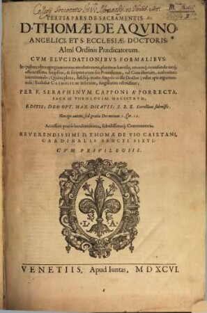 Svmma Totivs Theologiae D. Thomae De Aqvino, Angelici, Et S. Ecclesiae, Doctoris, Almi Ordinis Praedicatorum : In quibus, vltra egregiam textus enodationem, ..., 3,[2]