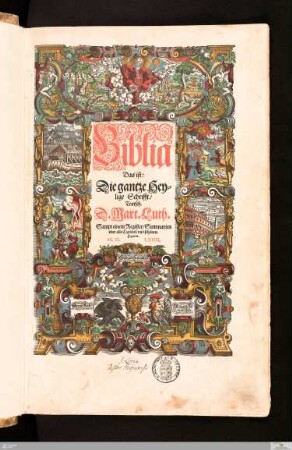 Biblia Das ist: Die gantze Heylige Schrifft, Teutsch : Sampt einem Register, Summarien vber alle Capittel, vnd schönen Figuren