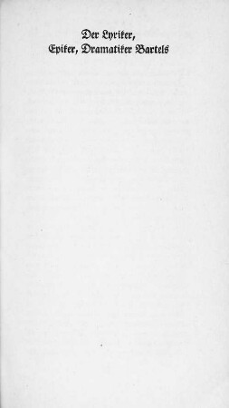 Der Lyriker, Epiker, Dramatiker Bartels