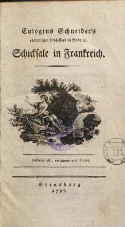 Eulogius Schneider's ehemaligen Professors in Bonn [et]c. Schicksale in Frankreich