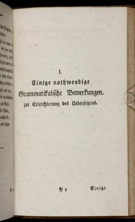 I. Einige nothwendigeGrammatikalische Bemerkungen. zur Erleichterung des Uebersetzens.