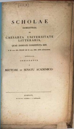 Scholae semestres in Caesarea Universitate Litteraria quae Dorpati constituta est. 1828,2, 1828, 2