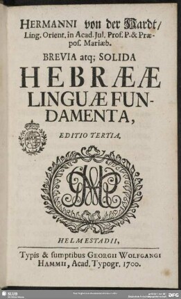 Hermanni von der Hardt, ... Brevia atq[ue] Solida Hebraeae Linguae Fundamenta