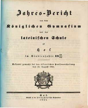 Jahres-Bericht von dem Königlichen Gymnasium und der Lateinischen Schule zu Hof : im Studienjahre .... 1840/41 (1841)