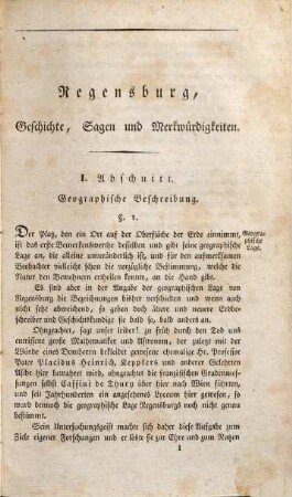 Regensburg's Geschichte, Sagen und Merkwürdigkeiten : von den ältesten bis auf die neuesten Zeiten, in einem Abriß aus den besten Chroniken, Geschichtbüchern, und Urkunden-Sammlungen, dargestellt, 1. Vom Ursprunge Regensburgs bis 1486