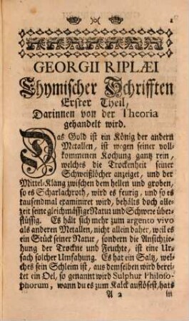Georgii Riplæi, Canonici in England zu Bridlington, Chymische Schrifften : Darinnen vom dem gebenedeyten Stein der Weisen und desselben kunstreichen Præparation gründlich gehandelt wird