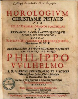 Horologium Christianae Pietatis : Per Selectissimas Orandi Formulas Ex Optimis Sacris Antiquisque Authoribus Instructum