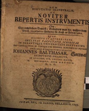 Disputatio inauguralis de noviter repertis instrumentis, oder: Von rechtlichem Beweiß, besonders was die währendem Proceß neu-gefundene Uhrkunden für Krafft im Beweiß haben