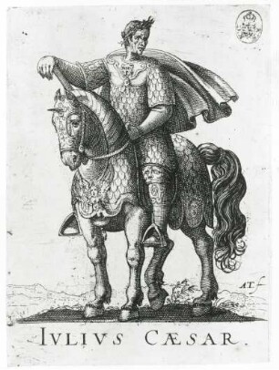 Julius Caesar : Vier der vornehmsten römischen Heroen und fünf Heroinen. Julius Caesar. Kupferstich; 151 x 110 mm (vor 1630; A. Tempesta). Dresden: Kupferstich-Kabinett A 96182 in A 838,2