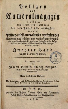 Polizey- u. Cammeral-Magazin : in welchem nach alphabet. Ordnung die vornehmsten & wichtigsten beyden Polizey- & Cameralwesen vorkommende Materien ... abgehandelt & erläutert werden, Bd. 2