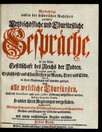 Bd. 1: Merckwürdige und in der historischen Wahrheit gegründete Ertzbischöffliche und Churfürstliche Gespräche, in der stillen Gesellschaft des Reichs der Todten