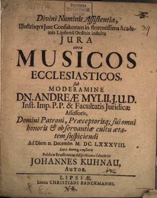 Divini Numinis Assistentia, Illustrisqve Jure Consultorum in florentissima Academia Lipsiensi Ordinis indultu Jura circa Musicos Ecclesiasticos