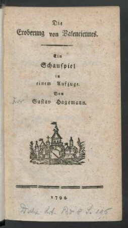 Die Eroberung von Valenciennes. Ein Schauspiel in einem Aufzuge