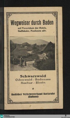 Wegweiser durch Baden : mit Verzeichnis der Hotels, Gasthäuser, Pensionen usw.; Schwarzwald, Odenwald, Bodensee, Neckar, Rhein
