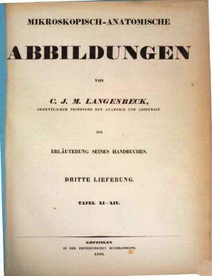 Mikroskopisch-anatomische Abbildungen : zur Erläuterung seines anatomischen Handbuches, 3. Tafel XI - XIV