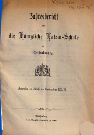 Jahresbericht über die Königliche Latein-Schule zu Weissenburg a. Sd.. 1875/76