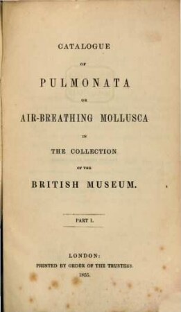 Catalogue of Pulmsnata or Air-Breathing Mollusca in the Collection of the British Museum, I