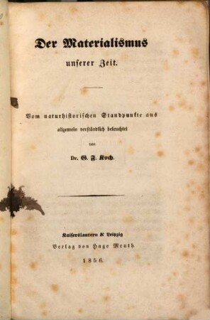 Der Materialismus unserer Zeit : Vom naturhistorischen Standpuncte aus allgemein verständlich beleuchtet