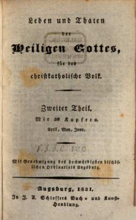 Leben und Thaten der Heiligen Gottes für das christkatholische Volk, 2. April, May, Juny. - 1831. - S. [477] - 870 : Ill.