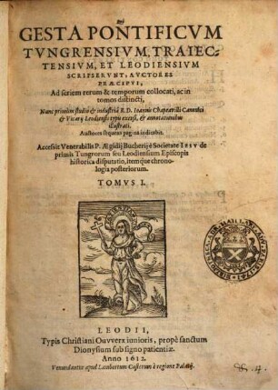 Qui gesta pontificum Leodiensium scripserunt auctores praecipui : ad seriem rerum et temporum collocati, ac in tomos distincti, 1